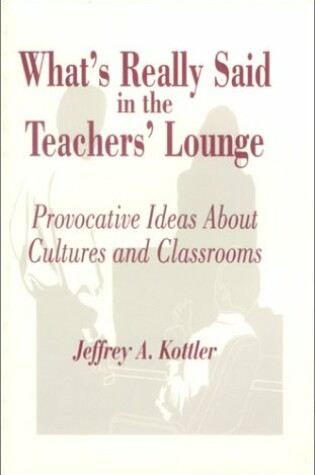 Cover of What's Really Said in the Teachers' Lounge