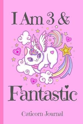 Book cover for Caticorn Journal I Am 3 & Fantastic