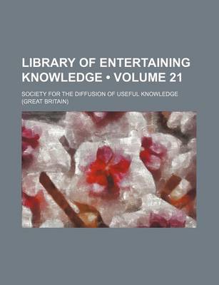 Book cover for Library of Entertaining Knowledge (Volume 21)