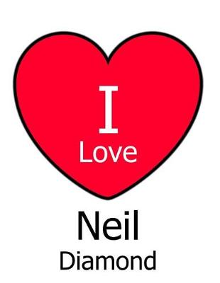 Book cover for I Love Neil Diamond