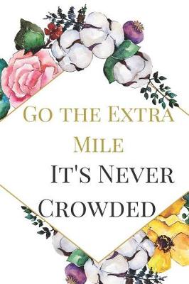 Book cover for Go the Extra Mile It's Never Crowded