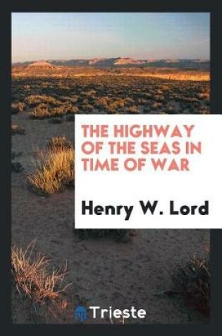 Cover of The Highway of the Seas in Time of War