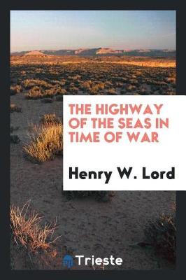 Cover of The Highway of the Seas in Time of War