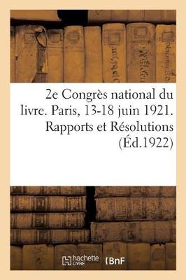 Book cover for 2e Congrès National Du Livre. Paris, 13-18 Juin 1921. Rapports Et Résolutions