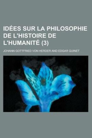 Cover of Idees Sur La Philosophie de L'Histoire de L'Humanite (3)