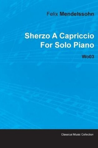 Cover of Sherzo A Capriccio By Felix Mendelssohn For Solo Piano Wo03