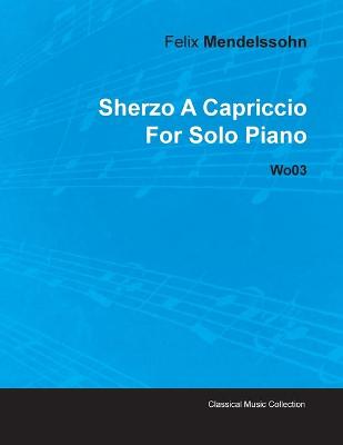 Book cover for Sherzo A Capriccio By Felix Mendelssohn For Solo Piano Wo03