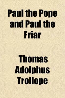 Book cover for Paul the Pope, and Paul the Friar; A Story of and Interdict