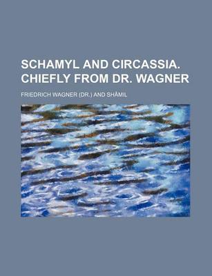 Book cover for Schamyl and Circassia. Chiefly from Dr. Wagner