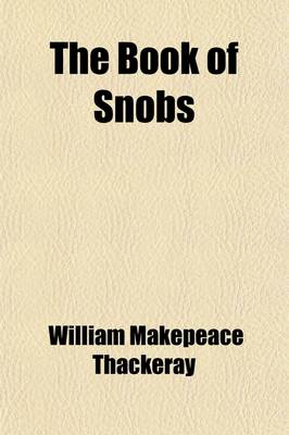 Book cover for The Book of Snobs; And, Sketches and Travels in London [Character Sketches]