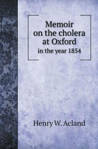 Cover of Memoir on the cholera at Oxford in the year 1854