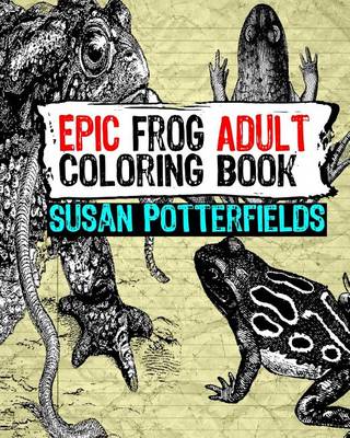 Book cover for Epic Frog Adult Coloring Book