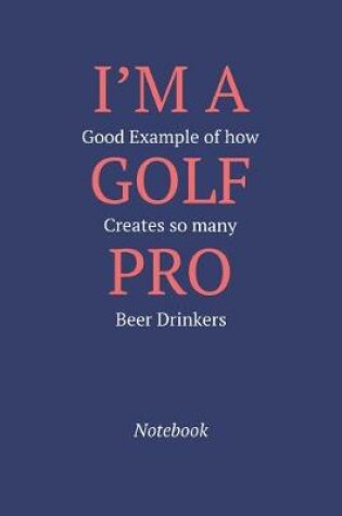 Cover of I'm A Good Example Of How Golf Creates So Many Pro Beer Drinkers
