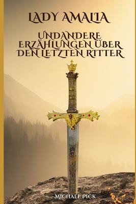 Cover of Lady Amalia und andere Erzählungen über den letzten Ritter