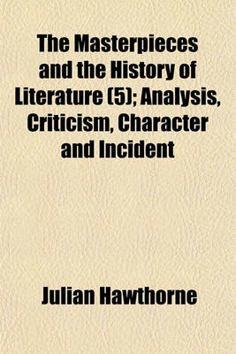 Book cover for The Masterpieces and the History of Literature (5); Analysis, Criticism, Character and Incident