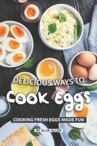 Cover of Delicious Ways to Cook Eggs