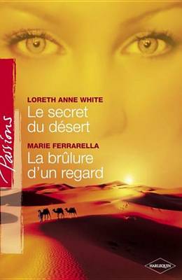 Book cover for Le Secret Du Desert - La Brulure D'Un Regard (Harlequin Passions)