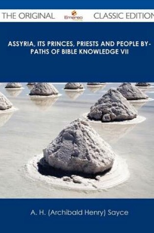 Cover of Assyria, Its Princes, Priests and People By-Paths of Bible Knowledge VII - The Original Classic Edition