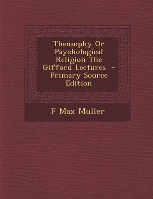 Book cover for Theosophy or Psychological Religion the Gifford Lectures - Primary Source Edition