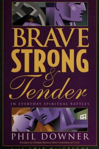 Cover of Brave, Strong, & Tender in Everyday Spiritual Battles