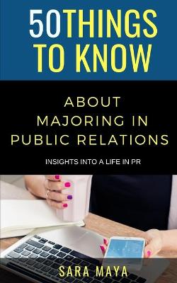 Book cover for 50 Things to Know About Majoring in Public Relations