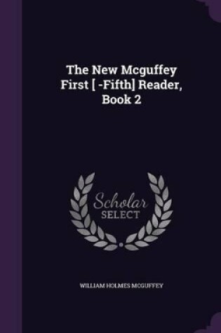 Cover of The New Mcguffey First [ -Fifth] Reader, Book 2