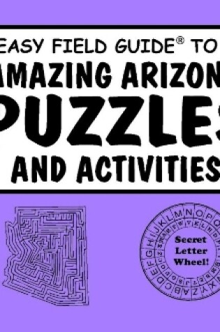 Cover of Easy Field Guide Amazing Arizona Puzzles & Activities