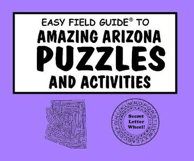 Book cover for Easy Field Guide Amazing Arizona Puzzles & Activities