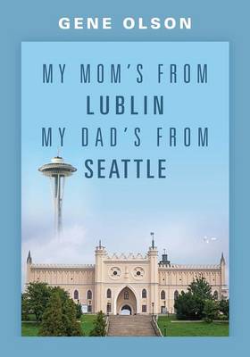 Book cover for My Mom's from Lublin My Dad's from Seattle