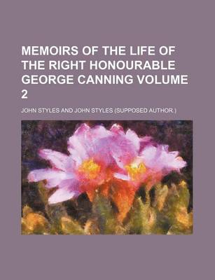 Book cover for Memoirs of the Life of the Right Honourable George Canning Volume 2