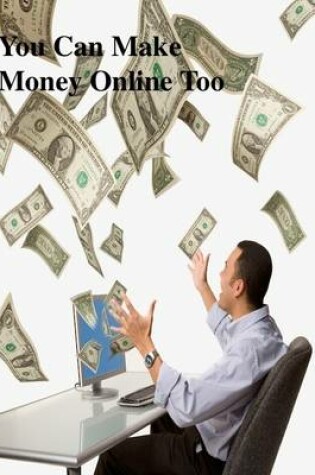 Cover of You Can Make Money Online Too