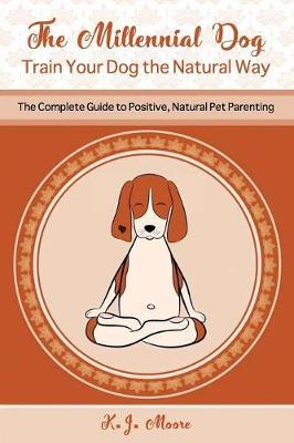 Book cover for The Millennial Dog - Train Your Dog the Natural Way