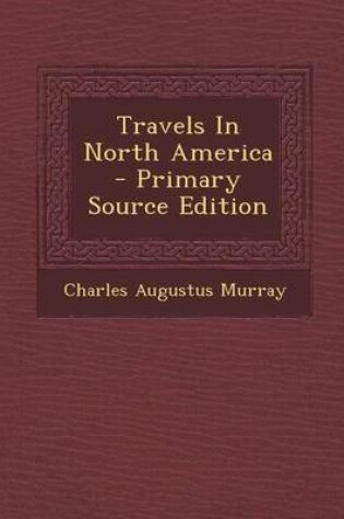 Cover of Travels in North America - Primary Source Edition