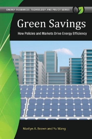 Cover of Green Savings: How Policies and Markets Drive Energy Efficiency