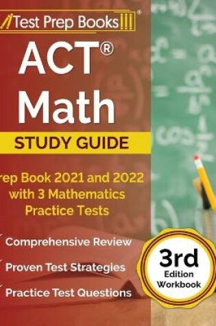 Cover of ACT Math Prep Book 2021 and 2022 with 3 Mathematics Practice Tests [3rd Edition Workbook]