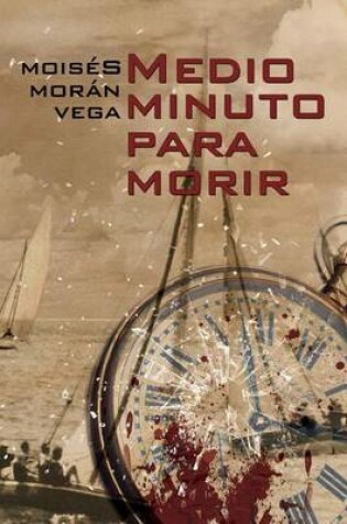 Cover of Medio minuto para morir