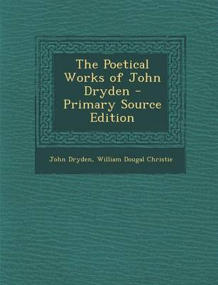 Book cover for The Poetical Works of John Dryden - Primary Source Edition