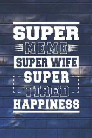 Cover of Super Meme Super Wife Super Tired Happiness