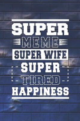 Book cover for Super Meme Super Wife Super Tired Happiness