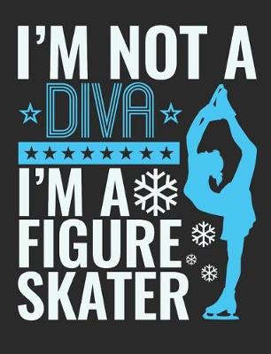 Book cover for I'm Not A Diva I'm A Figure Skater