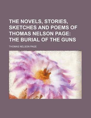 Book cover for The Novels, Stories, Sketches and Poems of Thomas Nelson Page Volume 2; The Burial of the Guns