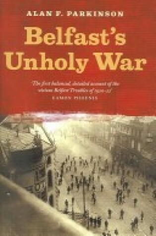 Cover of Belfast's Unholy War: the Troubles of the 1920s