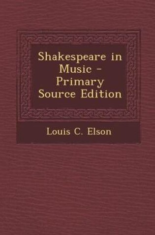 Cover of Shakespeare in Music - Primary Source Edition