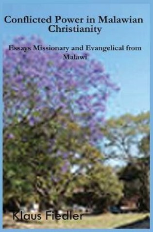 Cover of Conflicted Power in Malawian Christianity. Essays Missionary and Evangelical from Malawi