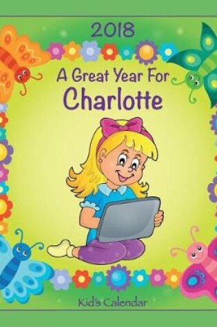 Cover of 2018 - A Great Year for Charlotte Kid's Calendar