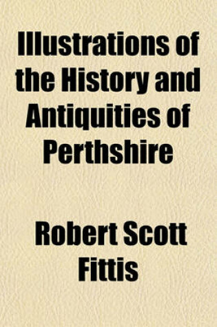 Cover of The History and Antiquities of Perthshire