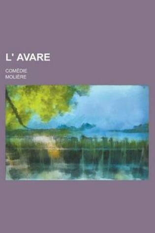 Cover of L' Avare; Comedie