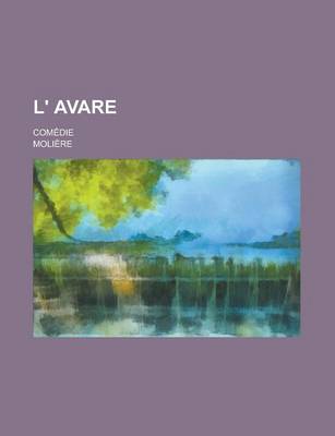 Book cover for L' Avare; Comedie