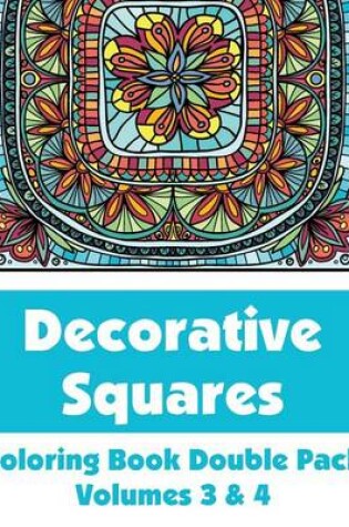 Cover of Decorative Squares Coloring Book Double Pack (Volumes 3 & 4)