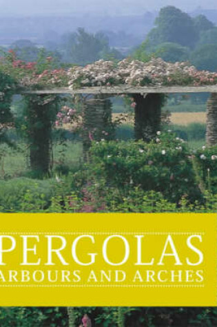 Cover of Pergolas, Arbours and Arches